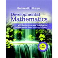 Developmental Mathematics with Applications and Visualization: Prealgebra, Beginning Algebra, and Intermediate Algebra