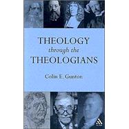 Theology Through the Theologians Selected Essays 1972-1995