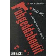 Fuhgeddaboutit : How to Badda Boom, Badda Bing and Find Your Inner Mobster