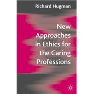 New Approaches in Ethics for the Caring Professions Taking Account of Change for Caring Professions