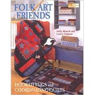 Folk Art Friends : Hooked Rugs and Coordinating Quilts
