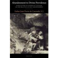 Abandonment to Divine Providence With Letters of Father de Caussade on the Practice of Self-Abandonment