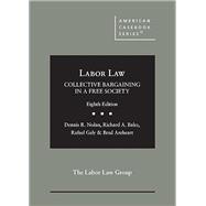 Labor Law, Collective Bargaining in a Free Society(American Casebook Series)