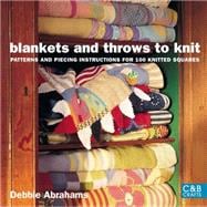 Blankets and Throws to Knit Patterns and Piecing Instructions for 100 Knitted Squares