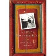 Leaving Mother Lake : A Girlhood at the Edge of the World