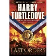 Last Orders (The War That Came Early, Book Six)
