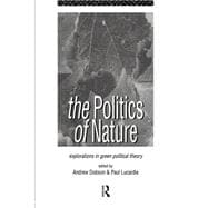 The Politics of Nature: Explorations in Green Political Theory