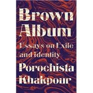 Brown Album Essays on Exile and Identity