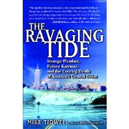 The Ravaging Tide Strange Weather, Future Katrinas, and the Coming Death of America's Coastal Cities
