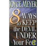 8 Ways to Keep the Devil Under Your Feet