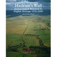Hadrian's Wall Archaeological Research by English Heritage 1976-2000