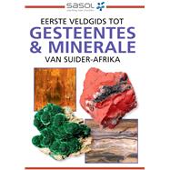 Eerste Veldgids tot Gesteentes & Minerale van Suider-Afrika