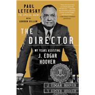 The Director My Years Assisting J. Edgar Hoover