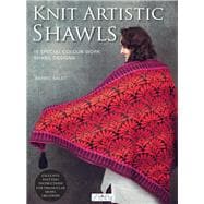 Knit Artistic Shawls 15 Special Colour Work Designs. Exclusive Knitting Instructions for Triangular Shawl Creations.