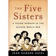 The Five Sisters: A Young Norman in the Second World War