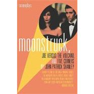 Moonstruck, Joe Versus the Volcano, and Five Corners; Screenplays