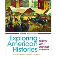 Exploring American Histories, Volume 2 A Survey with Sources