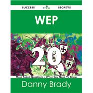 Wep 20 Success Secrets: 20 Most Asked Questions on Wep