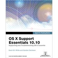 Apple Pro Training Series OS X Support Essentials 10.10: Supporting and Troubleshooting OS X Yosemite
