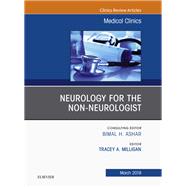 Neurology for the Non-neurologist, an Issue of Medical Clinics of North America