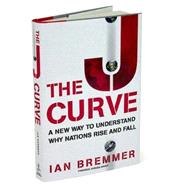 The J Curve; A New Way to Understand Why Nations Rise and Fall