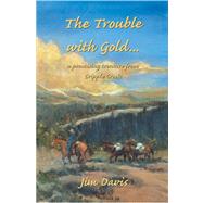 The Trouble With Gold... a Promising Treasure from Cripple Creek
