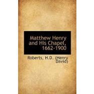 Matthew Henry and His Chapel, 1662-1900