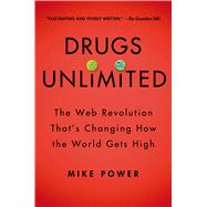 Drugs Unlimited The Web Revolution That's Changing How the World Gets High
