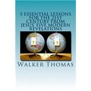 5 Essential Lessons for the 21st Century from Jesus' Five Modern Revelations