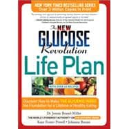 The New Glucose Revolution Life Plan Discover How to Make the Glycemic Index the Foundation for a Lifetime of Healthy Eating