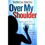 Over My Shoulder A Dark Psychological Drama about Power and Control
