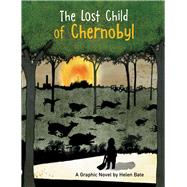 The Lost Child of Chernobyl A Graphic Novel