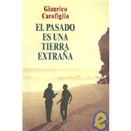 El Pasado Es Una Tierra Extrana/ The Past is a Strange World