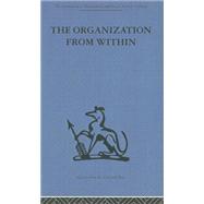 The Organization from Within: A comparative study of social institutions based on a sociotherapeutic approach