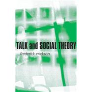 Talk and Social Theory Ecologies of Speaking and Listening in Everyday Life