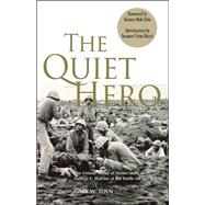 The Quiet Hero The Untold Medal of Honor Story of George E. Wahlen at the Battle for Iwo Jima