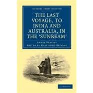 The Last Voyage, to India and Australia, in the Sunbeam