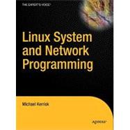 Linux System and Network Programming : A Complete Guide