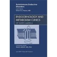 Autoimmune Endocrine Disorders: An Issue of Endocrinology and Metabolism Clinics of North America