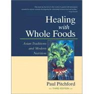Healing with Whole Foods Asian Traditions and Modern Nutrition