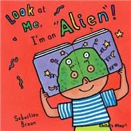 Look at Me: I'm an Alien!