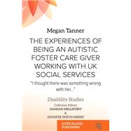 The Experiences of Being an Autistic Foster Care Giver Working with UK Social Services