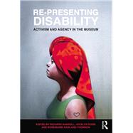 Re-Presenting Disability: Activism and Agency in the Museum