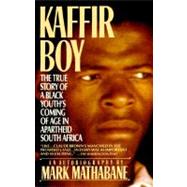 Kaffir Boy The True Story of a Black Youth's Coming of Age in Apartheid South Africa