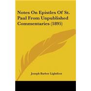 Notes on Epistles of St. Paul from Unpublished Commentaries 1895