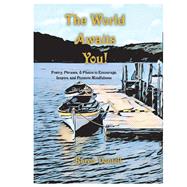 The World Awaits You! Poetry, Phrases, & Photos to Encourage, Inspire, and Promote Mindfulness