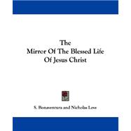 The Mirror of the Blessed Life of Jesus Christ