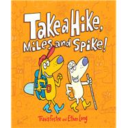 Take a Hike, Miles and Spike! (Funny Kids Books, Friendship Book, Adventure Book)