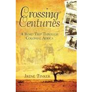 Crossing Centuries : A Road Trip Through Colonial Africa