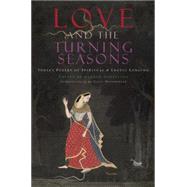 Love and the Turning Seasons India's Poetry of Spiritual & Erotic Longing